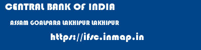 CENTRAL BANK OF INDIA  ASSAM GOALPARA LAKHIPUR LAKHIPUR  ifsc code